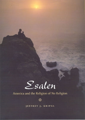Esalen: America and the Religion of No Religion Paperback University of Chicago Press