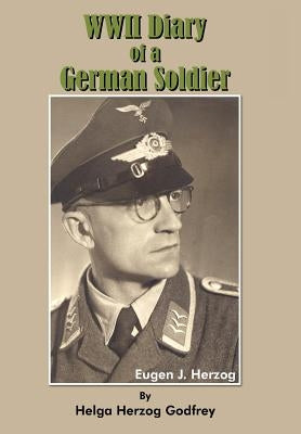 WWII Diary of a German Soldier by Godfrey, Helda Herzog