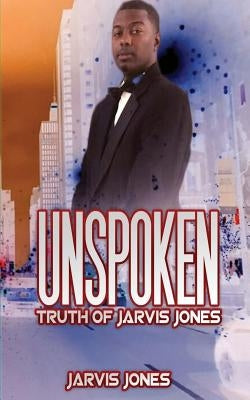 Unspoken Truth of Jarvis Jones Paperback Createspace Independent Publishing Platform