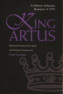 King Artus: A Hebrew Arthurian Romance of 1279 Paperback Syracuse University Publications in Continuin