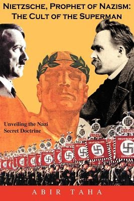 Nietzsche, Prophet of Nazism: The Cult of the Superman by Taha, Abir