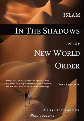 Islam in the Shadow of the New World Order by Zaid, Omar