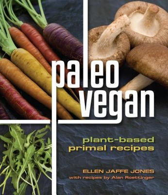 Paleo Vegan: Plant-Based Primal Recipes by Jones, Ellen Jaffe