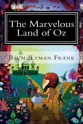 The Marvelous Land of Oz: The Oz Books #2 Paperback Createspace Independent Publishing Platform