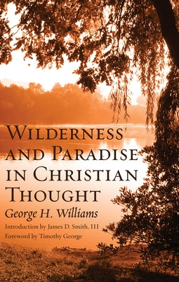 Wilderness and Paradise in Christian Thought Paperback Wipf & Stock Publishers