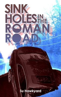 Sinkholes in the Roman Road: A journey through the Book of Romans...avoiding the hazards to an abundant Christian life Paperback Independently Published