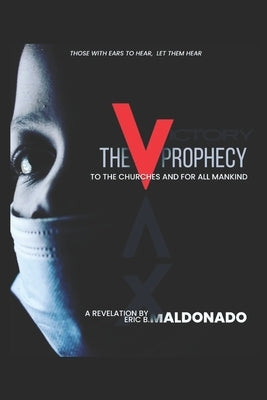 The V Prophecy: A Letter to the Churches and for All Mankind Paperback Independently Published