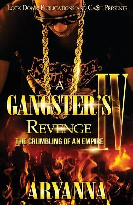 A Gangster's Revenge IV: The Crumbling of an Empire Paperback Createspace Independent Publishing Platform