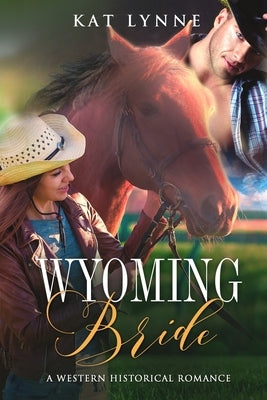 Wyoming Bride: A Western Historical Romance Paperback Independently Published