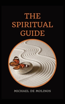 The Spiritual Guide: With a short Treatise concerning Daily Communion - Biography included by de Molinos, Michael