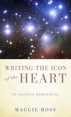 Writing the Icon of the Heart: In Silence Beholding Paperback Cascade Books