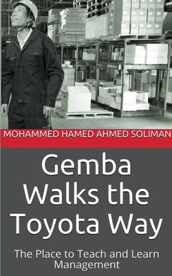Gemba Walks the Toyota Way: The Place to Teach and Learn Management Paperback Personal-Lean.Org