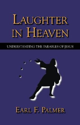 Laughter in Heaven: Understanding the Parables of Jesus Paperback Regent College Publishing