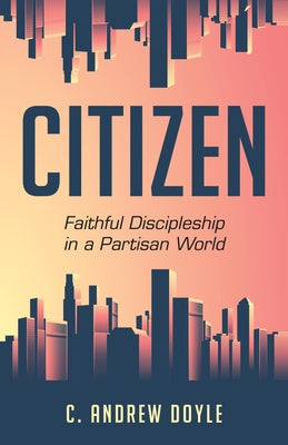 Citizen: Faithful Discipleship in a Partisan World Paperback Church Publishing