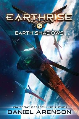 Earth Shadows: Earthrise Book 5 Paperback Createspace Independent Publishing Platform