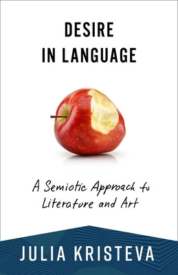 Desire in Language: A Semiotic Approach to Literature and Art Paperback Columbia University Press