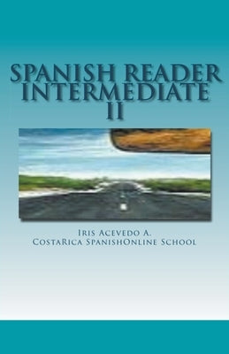 Spanish Reader Intermediate 2 by A, Iris Acevedo