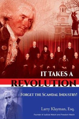 It Takes a Revolution: Forget the Scandal Industry! Paperback Post Hill Press