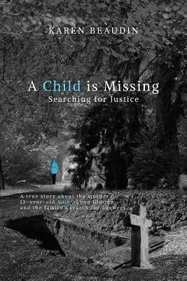 A Child is Missing: Searching for Justice by Beaudin, Karen
