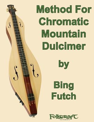 Method For Chromatic Mountain Dulcimer by Futch, Bing