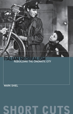 Italian Neorealism: Rebuilding the Cinematic City Paperback Wallflower Press