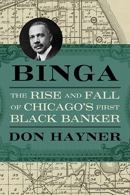 Binga: The Rise and Fall of Chicago's First Black Banker Northwestern University Press