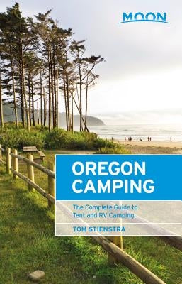 Moon Oregon Camping: The Complete Guide to Tent and RV Camping Paperback Moon Travel