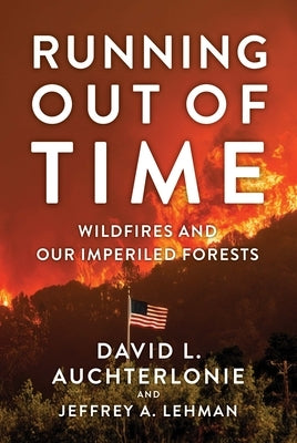 Running Out of Time: Wildfires and Our Imperiled Forests Paperback Amplify Publishing