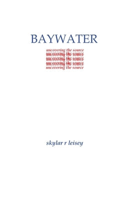 Baywater: uncovering the source Paperback Skylar Leisey
