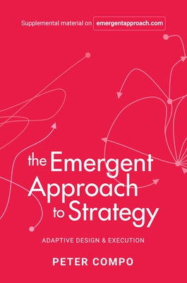 The Emergent Approach to Strategy: Adaptive Design & Execution Paperback Business Expert Press