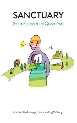 Sanctuary: Short Fiction from Queer Asia by Cantor, Libay Linsangan