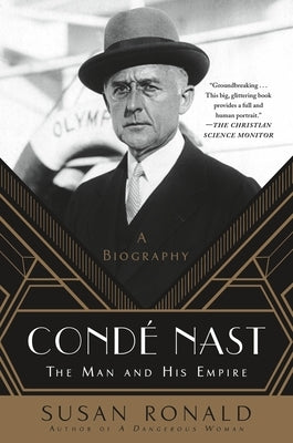 Condé Nast: The Man and His Empire -- A Biography by Ronald, Susan