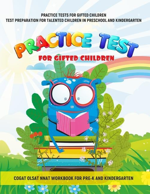 Practice Tests for Gifted Children Test Preparation for Talented Children in Preschool and Kindergarten Cogat Olsat Nnat Workbook for Pre-K and Kinder Paperback Independently Published
