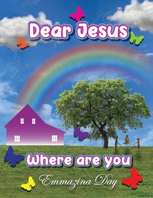 Dear Jesus Where Are You? by Day, Emmazina