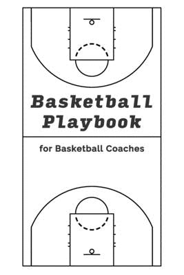 Basketball Playbook for Basketball Coaches!: With 100 Pages for Sketching out Plays - NBA Court Layout by Publishing, Berlin Design