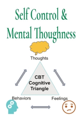 Self Control & Mental Thoughness: How does CBT help you deal with overwhelming problems in a more positive way. by Jung, Joseph