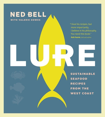 Lure: Sustainable Seafood Recipes from the West Coast Paperback Figure 1 Publishing