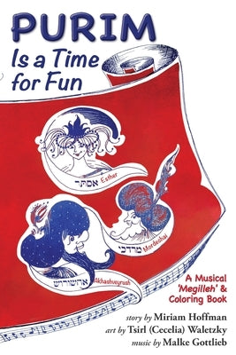 Purim Is a Time for Fun: A Musical 'Megilleh' and Coloring Book by Hoffman, Miriam