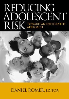 Reducing Adolescent Risk: Toward an Integrated Approach by Romer, Daniel