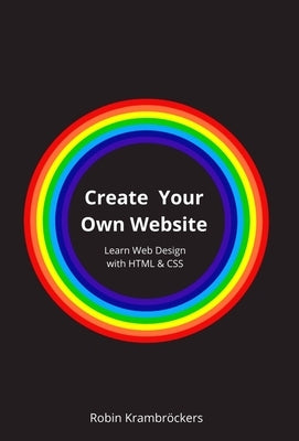 Create Your Own Website: Learn Web Design with HTML & CSS by Krambröckers, Robin