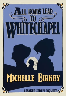 All Roads Lead to Whitechapel by Birkby, Michelle