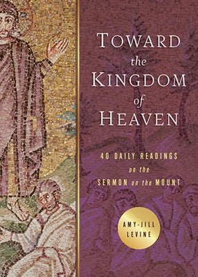 Toward the Kingdom of Heaven: 40 Daily Readings on the Sermon on the Mount Paperback Abingdon Press