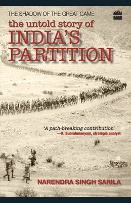 The Untold Story Of India Partition: The Shadow Of The Great Game by Sarila, Narendra Singh