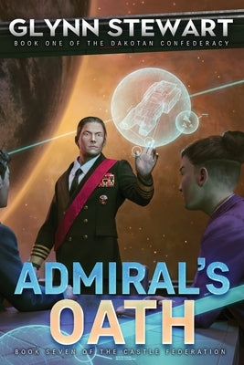 Admiral's Oath: Dakotan Confederacy Book 1 Paperback Faolan's Pen Publishing Inc.