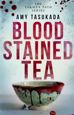The Yakuza Path: Blood Stained Tea by Tasukada, Amy