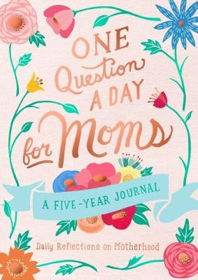One Question a Day for Moms: A Five-Year Journal: Daily Reflections on Motherhood Paperback Castle Point Books