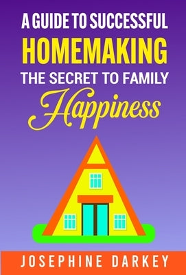A Guide to Successful Homemaking by Darkey, Josephine