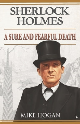 Sherlock Holmes: A Sure and Fearful Death: And Other Stories Paperback Independently Published