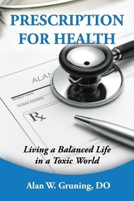 Prescription for Health by Gruning, Alan W.