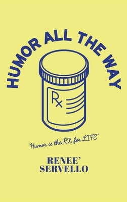 Humor All The Way by Servello, Renee'